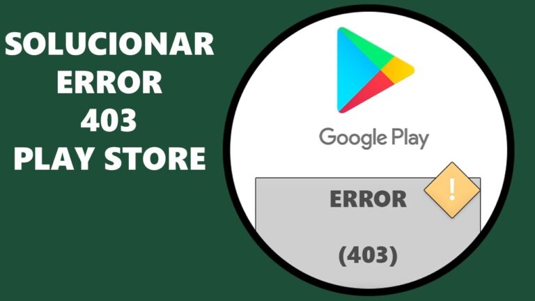 Como solucionar error 403 en Google Play – Carlos Maiz